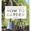 RHS How to Garden New Edition: A practical introduction to gardening