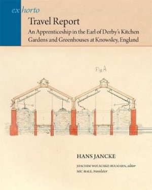Travel Report - An Apprenticeship in the Earl of Derby`s Kitchen Gardens and Greenhouses at Knowsley, England