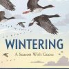 Wintering: A Season With Geese book Cover