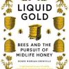 Liquid Gold: Bees and the Pursuit of Midlife Honey