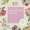 The Kew Gardener's Guide to Growing Roses: The Art and Science to grow with confidence