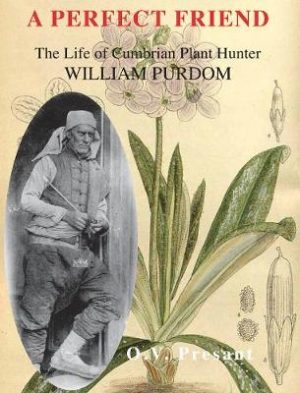 A Perfect Friend: The Life of Cumbrian Plant Hunter William Purdom
