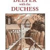 Digging Deeper with the Duchess