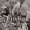 Finding Solace in the Soil: An Archaeology of Gardens and Gardeners at Amache