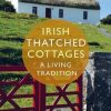Irish Thatched Cottages: A Living Tradition