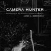 Camera Hunter: George Shiras III and the Birth of Wildlife Photography