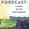 Forecast: A Diary of the Lost Seasons