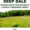 Deep Dale: Making Space for Nature in a North Yorkshire Forest