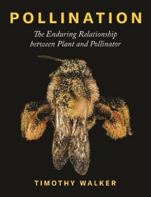 Pollination - The Enduring Relationship between Plant and Pollinator