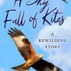 A Sky Full of Kites: A Rewilding Story