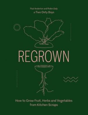 Regrown: How to Grow a Garden on Your Windowsill