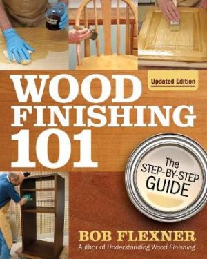 Wood Finishing 101, Revised Edition