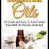 Essential Oils for Beginners: Quick and Easy to Understand Essential Oil Recipes Included