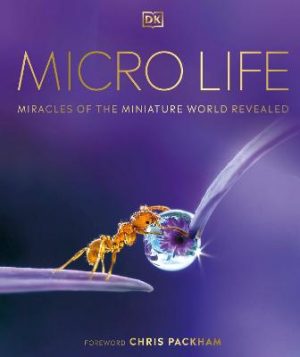 Micro Life: Miracles of the Miniature World Revealed
