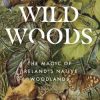 Wildwoods: The Magic of Ireland's Native Woodlands