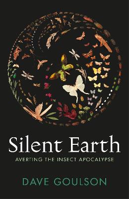 Silent Earth: Averting the Insect Apocalypse from Summerfield Books