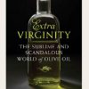 Extra Virginity: The Sublime and Scandalous World of Olive Oil
