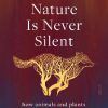 Nature Is Never Silent: hardback book cover