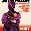 Shaman: The Mysterious Life and Impeccable Death of Carlos Castaneda