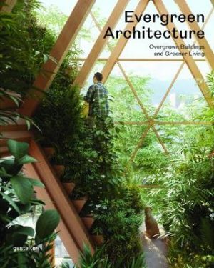 Evergreen Architecture: Overgrown Buldings and Greener Living