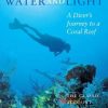 Water and Light: A Diver's Journey to a Coral Reef