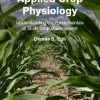 Applied Crop Physiology: Understanding the Fundamentals of Grain Crop Management