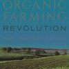 The Organic Farming Revolution: Past, Present, Future