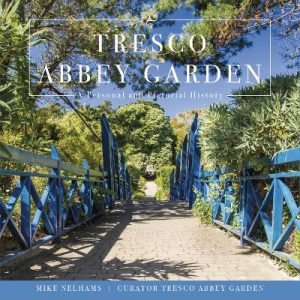Tresco Abbey Garden: A Personal and Pictorial History