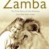 Zamba: The Greatest Lion That Ever Lived