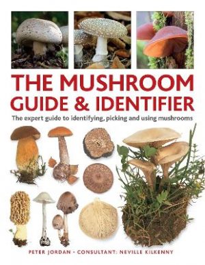 The Mushroom Guide and Identifier : The Ultimate Guide to Identifying, Picking and Using Mushrooms