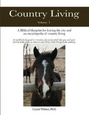 Country Living: A Bible-based Blueprint for Leaving the City and an Encyclopedia of Country Living