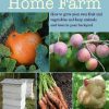 The Home Farm: How to Grow Your Own Fruit and Vegetables and Keep Animals and Bees in Your Backyard