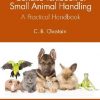 Concise Textbook of Small Animal Handling: A Practical Handbook