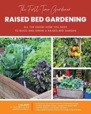 The First-Time Gardener: Raised Bed Gardening: All the know-how you need to build and grow a raised bed garden: Volume 3