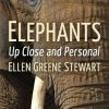 Elephants: Up Close and Personal