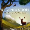 Regeneration : The Rescue of a Wild Land