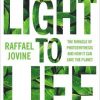 Light to Life: The miracle of photosynthesis and how it can save the planet