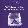 50 Things to Do in the Urban Wild