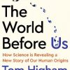 The World Before Us: How Science is Revealing a New Story of Our Human Origins