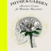 The Physick Garden: Ancient Cures for Modern Maladies