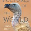 Vultures of the World : Essential Ecology and Conservation