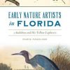 Early Nature Artists in Florida: Audubon and His Fellow Explorers
