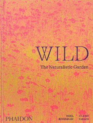 Wild The Naturalistic Garden book cover