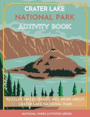 Crater Lake National Park Activity Book: Puzzles, Mazes, Games, and More