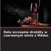 Rola szczepow drożdży w czerwonym winie z Medoc