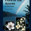 Flora of the Azores. A Field Guide
