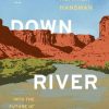 Downriver: Into the Future of Water in the West