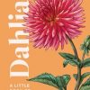 Dahlias: A Little Book of Flowers