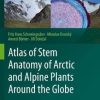 Atlas of Stem Anatomy of Arctic and Alpine Plants Around the Globe