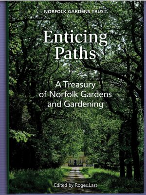 Enticing Paths: A Treasury of Norfolk Gardens and Gardening
